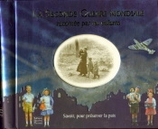 La Seconde Guerre Mondiale ; Racontée Par Les Enfants ; Savoir, Pour Préserver La Paix