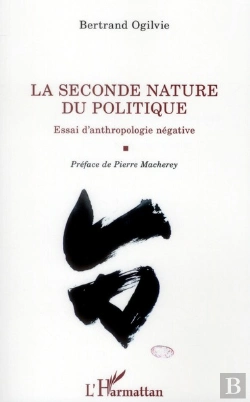 Bertrand.pt - La Seconde Nature Du Politique ; Essai D'Anthropologie Négative
