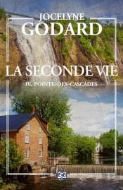 La Seconde Vie Tome 4 : Pointe-Des-Cascades