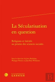 La Sécularisation En Question ; Religions Et Laïcités Au Prisme Des Sciences Sociales