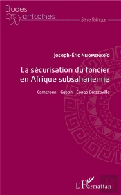 La Sécurisation Du Foncier En Afrique Subsaharienne ; Cameroun, Gabon, Congo-Brazzaville