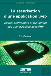 La Sécurisation D'Une Application Web ; Risque, Chiffrement Et Traitement Des Vulnérabilités Avec Php