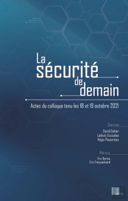Bertrand.pt - La Sécurité De Demain : Actes Du Colloque Tenu Les 18 Et 19 Octobre 2021