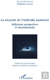 La Sécurité De L'Individu Numérisé ; Réflexions Prospectives Et Internationales