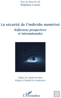 Bertrand.pt - La Sécurité De L'Individu Numérisé ; Réflexions Prospectives Et Internationales