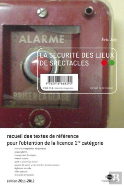 Bertrand.pt - La Sécurité Des Lieux De Spectacles ; Recueil Des Textes De Référence Pour L'Obtention De La Licence De 1ère Catégorie