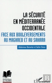 La Sécurité En Méditerranée Occidentale ; Face Aux Bouleversements Au Maghreb Et Au Sahara
