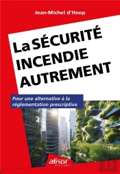 La Securite Incendie Autrement - Pour Une Alternative A La Reglementation Prescriptive