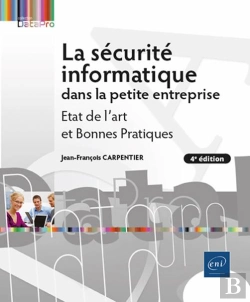 Bertrand.pt - La Sécurité Informatique Dans La Petite Entreprise - Etat De L'Art Et Bonnes Pratiques (4e Édition) : Etat De L'Art Et Bonnes Pratiques (4e Édition)