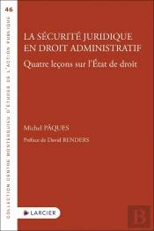 La Sécurité Juridique En Droit Administratif : Quatre Leçons Sur L'État De Droit