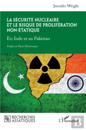 La Sécurité Nucléaire Et Le Risque De Prolifération Non-Étatique : En Inde Et Au Pakistan