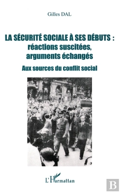 Bertrand.pt - La Securite Sociale A Ses Debuts : Reactions Suscitees, Arguments Echanges ; Aux Sources Du Conflit Social