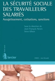 La Sécurité Sociale Des Travailleurs Salariés ; Assujetissement, Cotisations, Sanctions