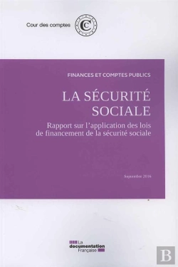 Bertrand.pt - La Sécurité Sociale ; Rapport Sur L'Application Des Lois De Financement De La Sécurité Sociale, Sept - 16
