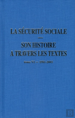 Bertrand.pt - La Sécurite Sociale : Son Histoire À Travers Les Textes - Tome 6 1981-2005