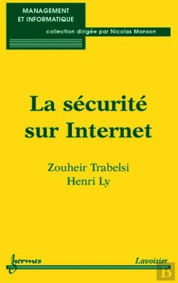 Bertrand.pt - La Securite Sur Internet ; Mesures Et Contremesures Pour Un Management Optimal