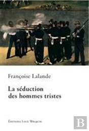 La Séduction Des Hommes Tristes