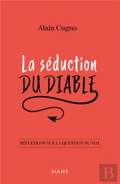 La Séduction Du Diable ; Réflexions Sur La Question Du Mal