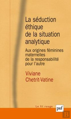 Bertrand.pt - La Séduction Éthique De La Situation Analytique ; Aux Origines Féminines Maternelles De La Responsabilité Pour L'Autre