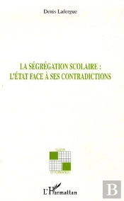 La Ségrégation Scolaire L'Etat Face À Ses Contradictions