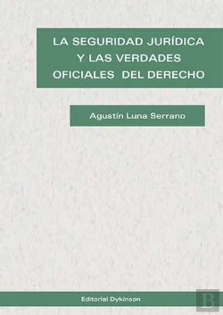 Bertrand.pt - La Seguridad Jurídica Y Las Verdades Oficiales Del Derecho