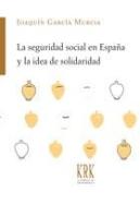 La Seguridad Social En España Y La Idea De Solidaridad