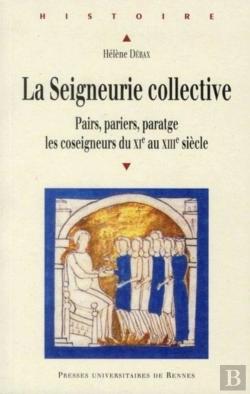 Bertrand.pt - La Seigneurie Collective ; Pairs, Pariers, Paratge, Les Coseigneurs Du Xi Au Xii Siècle