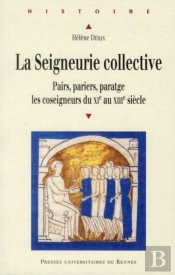La Seigneurie Collective ; Pairs, Pariers, Paratge, Les Coseigneurs Du Xi Au Xii Siècle