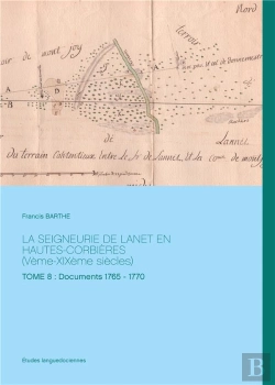 Bertrand.pt - La Seigneurie De Lanet En Hautes-Corbieres (Ve - Xixe Siècles) Tome 8 ; Documents 1765-1770