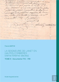 Bertrand.pt - La Seigneurie De Lanet En Hautes-Corbières (Vème-Xixème Siècles) Tome 6 : Documents 1710 - 1761