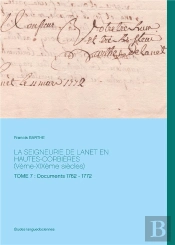 La Seigneurie De Lanet En Hautes-Corbières (Vème-Xixème Siècles Tome 7 : Documents 1762 - 1772
