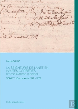 Bertrand.pt - La Seigneurie De Lanet En Hautes-Corbières (Vème-Xixème Siècles Tome 7 : Documents 1762 - 1772