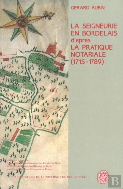 Bertrand.pt - La Seigneurie En Bordelais Au 18e Siècle D'Après La Pratique Notariale, 1715-1789