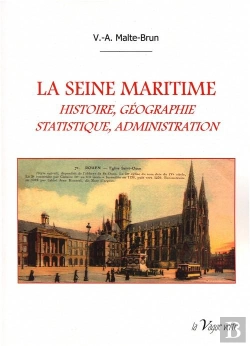 Bertrand.pt - La Seine Maritime ; Histoire, Géographie, Statistique, Administraiton