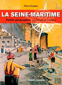 Bertrand.pt - La Seine-Maritime ; Petite Géographie Curieuse Et Insolite