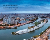 La Seine Musicale ; Architecture & Musique Au Coeur De L'Île Seguin