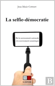 La Selfie-Démocratie ; De La Souveraineté Nationale À La Souveraineté Numérique