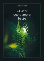 La Selva Que Siempre Fuiste