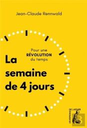 La Semaine De 4 Jours : Pour Une Revolution Du Temps