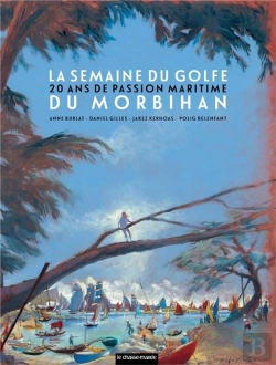 Bertrand.pt - La Semaine Du Golfe Du Morbihan : 20 Ans De Passion Maritime (Édition 2023)