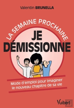 Bertrand.pt - La Semaine Prochaine, Je Démissionne ! Le Mode D'Emploi Pour Écrire Le Nouveau Chapitre De Sa Vie