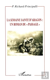 La Semaine Sainte D'Aragon : Un Roman Du ' Passage '