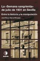 La ''Semana Sangrienta'' De Julio De 1931 En Sevilla