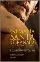La Semana Santa De Granada: Pasado, Presente Y Futuro.