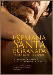 La Semana Santa De Granada: Pasado, Presente Y Futuro.