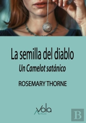 La Semilla Del Diablo: Un Camelot Satanico
