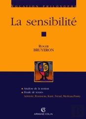 La Sensibilité : Aristote, Rousseau, Kant, Freud, Merleau-Ponty