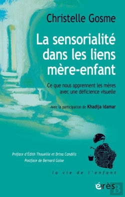 Bertrand.pt - La Sensorialité Dans Les Liens Mère-Enfant : Ce Que Nous Apprennent Les Mères Avec Une Déficience Visuelle