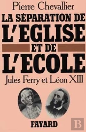 La Séparation De L'Église Et De L'École ; Jules Ferry Et Léon Xiii