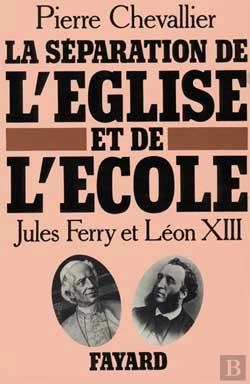 Bertrand.pt - La Séparation De L'Église Et De L'École ; Jules Ferry Et Léon Xiii